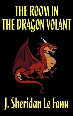The Room in the Dragon Volant by Le Fanu, Joseph Sheridan