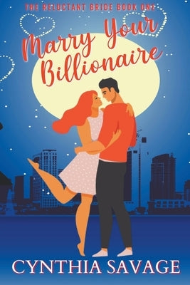 Marry Your Billionaire by Savage, Cynthia
