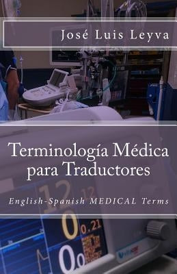 Terminología Médica Para Traductores: English-Spanish Medical Terms by Leyva, Jose Luis