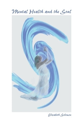 Mental Health and the Soul by Solomon, Elizabeth