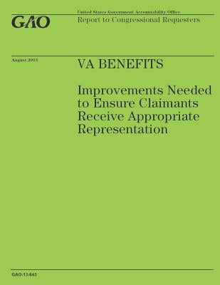 VA Benefits: Improvements Needed to Ensure Claimants Receive Appropriate Representation by Government Accountability Office