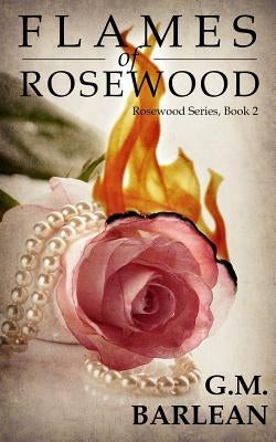 Flames of Rosewood by Barlean, G. M.