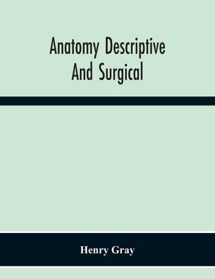 Anatomy Descriptive And Surgical by Gray, Henry