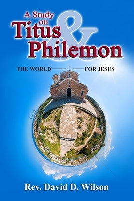 A Study on Titus and Philemon by Wilson, David D.
