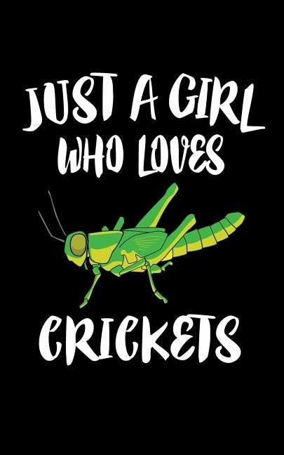 Just A Girl Who Loves Crickets: Animal Nature Collection by Marcus, Marko