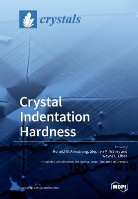 Crystal Indentation Hardness by Armstrong, Ronald W.