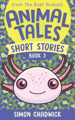 Animal Tales Short Stories: Book 3 by Chadwick, Simon