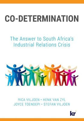 Co-Determination: The Answer to South Africa's Industrial Relations Crisis by Viljoen, Rica