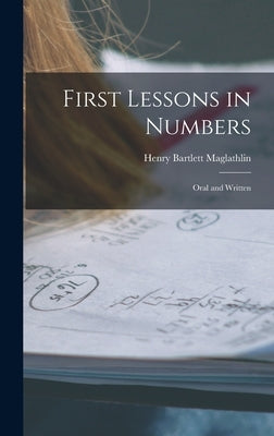 First Lessons in Numbers: Oral and Written by Maglathlin, Henry Bartlett