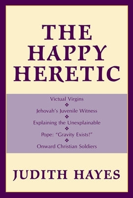 The Happy Heretic by Hayes, Judith