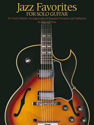 Jazz Favorites for Solo Guitar: Chord Melody Arrangements in Standard Notation and Tab by Yelin, Robert B.