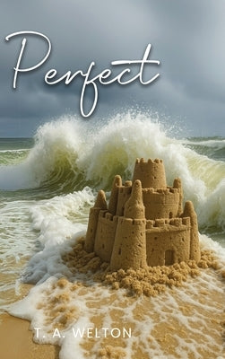 Perfect by Welton, T. A.