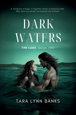 Dark Waters (The Lake Book 2): A steamy island erotica with threesomes and creatures that fulfil every sexual fantasy by Banks, Tara Lynn