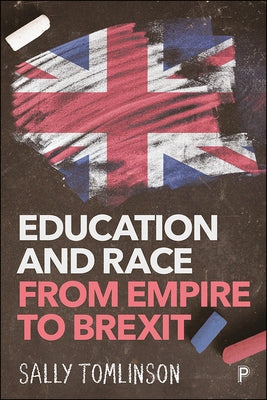 Education and Race from Empire to Brexit by Tomlinson, Sally