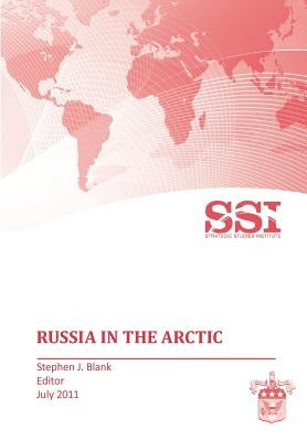 Russia in the Arctic by Blank, Stephen J.