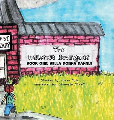 The Hillcrest Hooligans: Book One: Bella Donna Dangle by Cole, Kacee