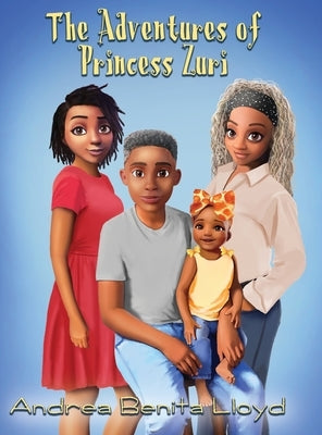The Adventures of Princess Zuri by Lloyd, Andrea Benita