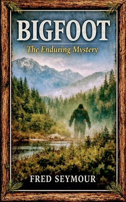 Bigfoot by Seymour, Fred