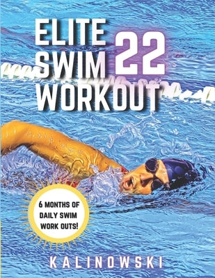 Elite Swim Workout 22 by Kalinowski, Jake