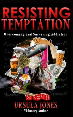 Resisting Temptation: Overcoming and Surviving Addiction by Cooper, Trimika