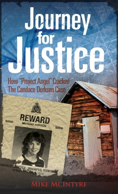 Journey for Justice: How Project Angel Cracked the Candace Derksen Case by McIntyre, Mike