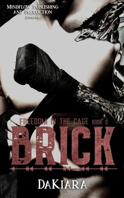 Brick: Freedom in the Cage by Dakiara