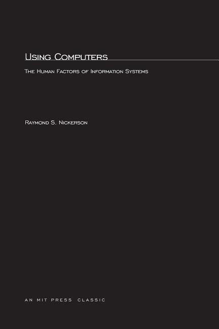 Using Computers: The Human Factors of Information Systems by Nickerson, Raymond S.