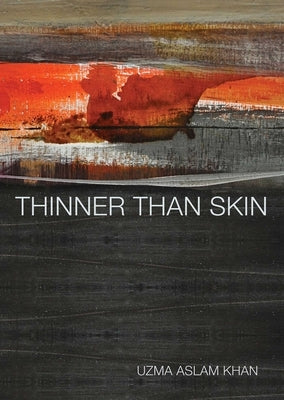 Thinner Than Skin by Khan, Uzma Aslam