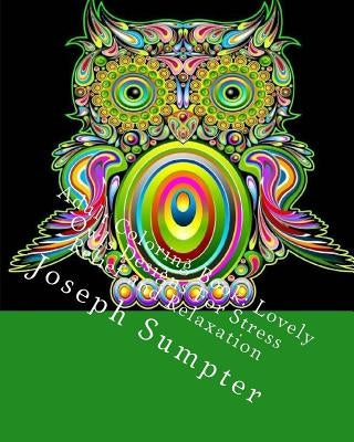 Adult Coloring Book: Lovely Owls Designs For Stress Relief and Relaxation by Sumpter, Joseph