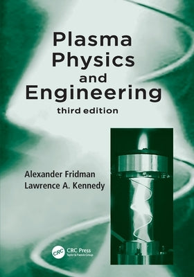 Plasma Physics and Engineering by Fridman, Alexander