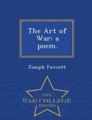 The Art of War: A Poem. - War College Series by Fawcett, Joseph