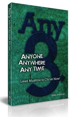 Any-3: Anyone, Anywhere, Any Time by Shipman, Mike