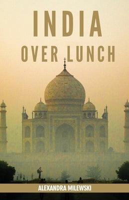 India Over Lunch by Milewski, Alexandra