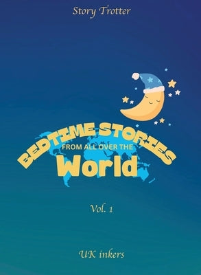 Bedtime Stories from all over the World - Story Trotter by El Hotabiy, Sherif