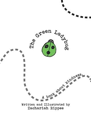 The Green Ladybug: A book about Kindness by Rippee, Zachariah