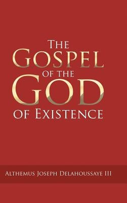 The Gospel of the God of Existence by Delahoussaye, Althemus Joseph, III