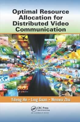 Optimal Resource Allocation for Distributed Video Communication by He, Yifeng