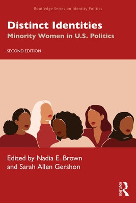 Distinct Identities: Minority Women in U.S. Politics by Brown, Nadia E.