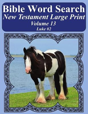 Bible Word Search New Testament Large Print Volume 13: Luke #2 by Pope, T. W.