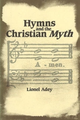 Hymns and the Christian Myth by Adey, Lionel