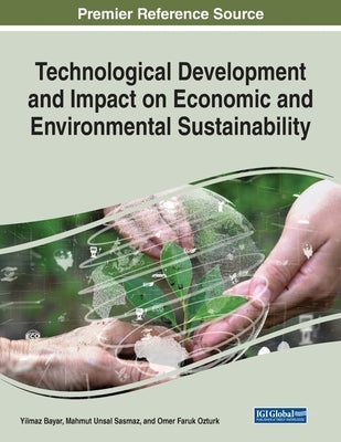 Technological Development and Impact on Economic and Environmental Sustainability by Bayar, Yilmaz