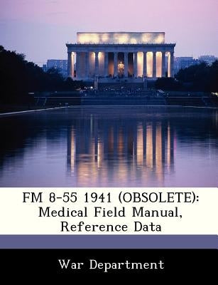 FM 8-55 1941 (Obsolete): Medical Field Manual, Reference Data by War Department