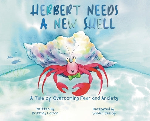 Herbert Needs a New Shell by Colton, Brittany