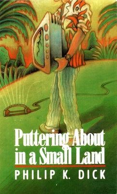Puttering about in a Small Land by Dick, Philip K.