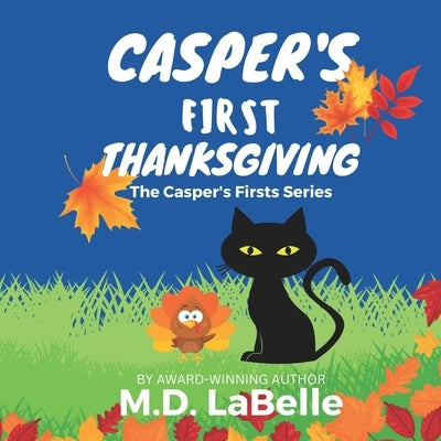 Casper's First Thanksgiving by M D LaBelle