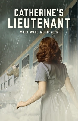Catherine's Lieutenant by Mortensen, Mary Ward