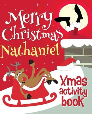 Merry Christmas Nathaniel - Xmas Activity Book: (Personalized Children's Activity Book) by Xmasst