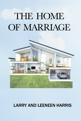 The Home of Marriage by Harris, Larry