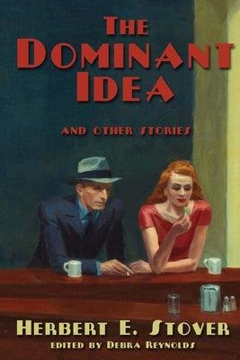 The Dominant Idea and Other Stories by Stover, Herbert E.