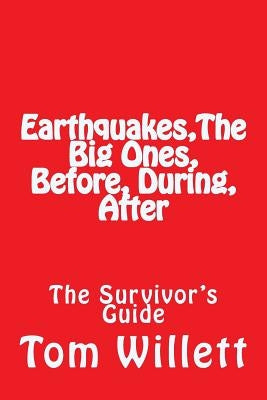 Earthquake, The Big One, Before, During, After by Willett, Tom